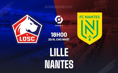 Nhận định bóng đá Lille vs Nantes 18h00 ngày 20/8 (VĐQG Pháp 2023/24)