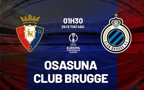 Nhận định Osasuna vs Club Brugge 1h30 ngày 25/8 (Conference League 2023/24)