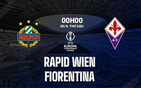 Nhận định Rapid Wien vs Fiorentina 0h00 ngày 25/8 (Conference League 2023/24)