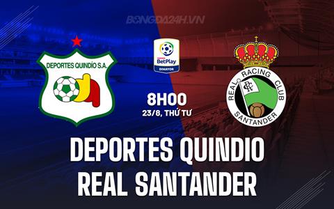 Nhận định Deportes Quindio vs Real Santander 8h00 ngày 23/08 (Hạng 2 Colombia 2023)