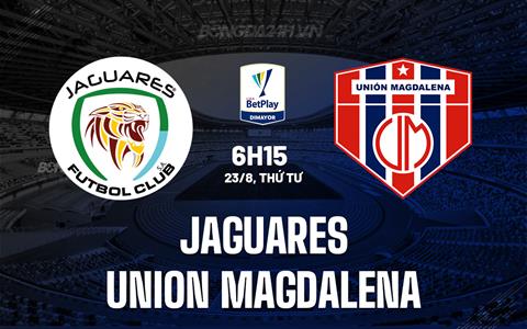 Nhận định Jaguares vs Union Magdalena 6h15 ngày 23/8 (VĐQG Colombia 2023)