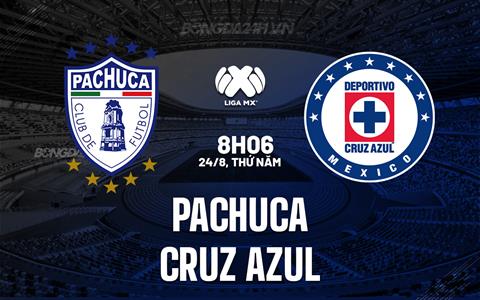 Nhận định Pachuca vs Cruz Azul 8h06 ngày 24/8 (VĐQG Mexico 2023/24)