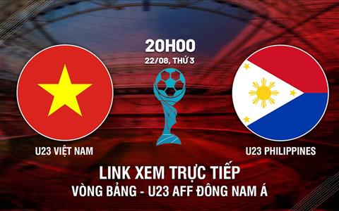 Trực tiếp Việt Nam vs Philippines link xem VTV U23 Đông Nam Á 2023 hôm nay