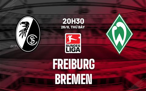 Nhận định bóng đá Freiburg vs Bremen 20h30 ngày 26/8 (Bundesliga 2023/24)