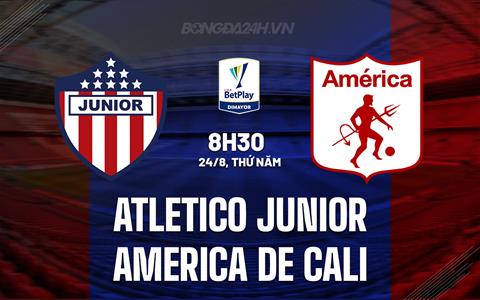 Nhận định Atletico Junior vs America De Cali 08h30 ngày 24/8 (VĐQG Colombia 2023)