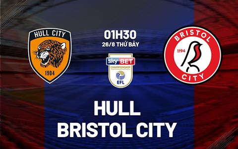 Nhận định Hull vs Bristol City 1h30 ngày 26/8 (Hạng Nhất Anh 2023/24)