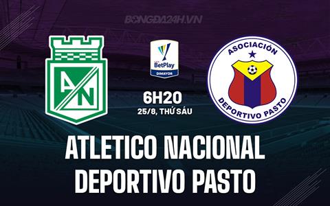 Nhận định Atletico Nacional vs Pasto 6h20 ngày 25/8 (VĐQG Colombia 2023)