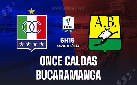 Nhận định Once Caldas vs Bucaramanga 6h15 ngày 26/8 (VĐQG Colombia 2023)