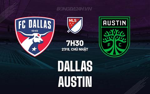 Nhận định bóng đá Dallas vs Austin 7h30 ngày 27/8 (Nhà Nghề Mỹ 2023)