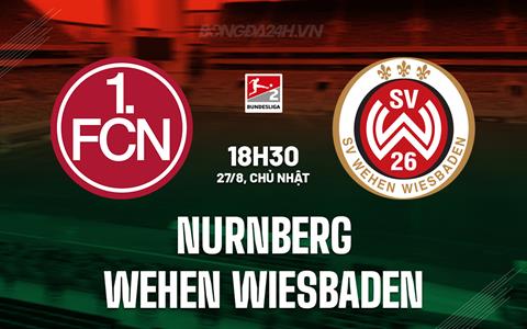 Nhận định Nurnberg vs Wehen Wiesbaden 18h30 ngày 27/8 (Hạng 2 Đức 2023/24)