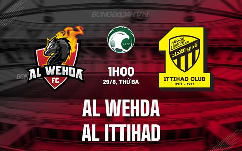 Nhận định Al Wehda vs Al Ittihad 1h00 ngày 29/8 (VĐQG Saudi Arabia 2023/24)