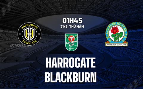 Nhận định Harrogate vs Blackburn 1h45 ngày 31/8 (Cúp liên đoàn Anh 2023/24)