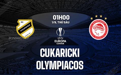 Nhận định bóng đá Cukaricki vs Olympiacos 1h00 ngày 1/9 (Europa League 2023/24)