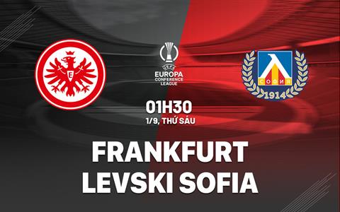 Nhận định Frankfurt vs Levski Sofia 1h30 ngày 1/9 (Conference League 2023/24)