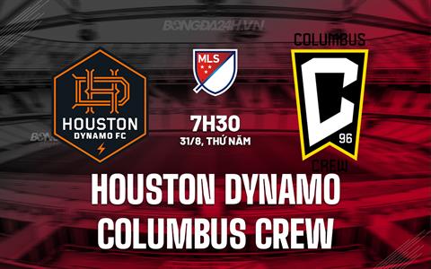 Nhận định Houston Dynamo vs Columbus Crew 7h30 ngày 31/8 (Nhà Nghề Mỹ 2023)