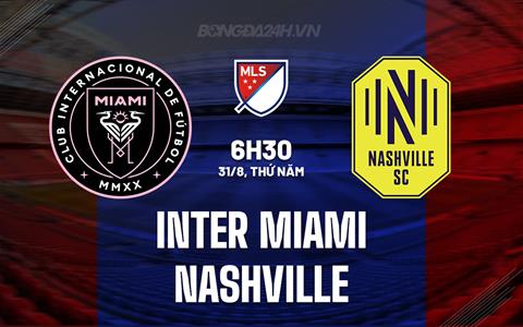 Trực tiếp Inter Miami vs Nashville SC link xem MLS Nhà Nghề Mỹ 2023 hôm nay