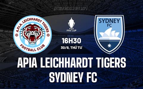 Nhận định APIA Leichhardt Tigers vs Sydney FC 16h30 ngày 30/8 (Cúp QG Australia 2023)