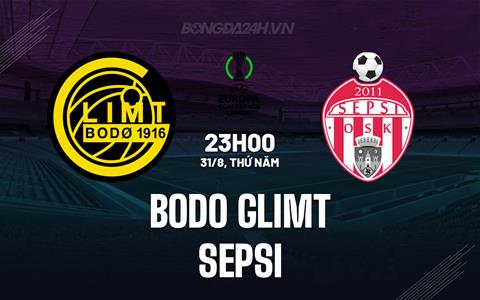 Nhận định Bodo Glimt vs Sepsi 23h00 ngày 31/8 (Conference League 2023/24)