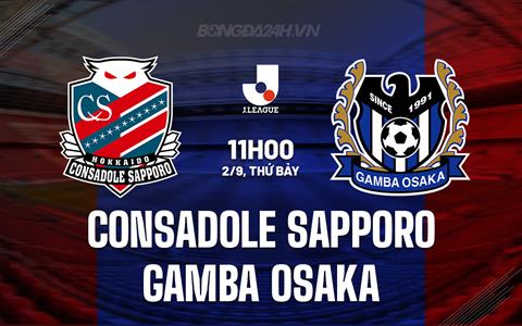 Nhận định Consadole Sapporo vs Gamba Osaka 11h00 ngày 2/9 (VĐQG Nhật Bản 2023)