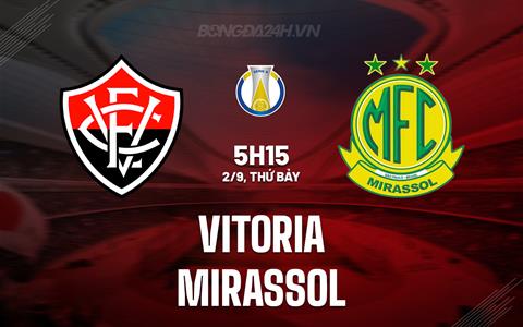 Nhận định Vitoria vs Mirassol 5h15 ngày 2/9 (Hạng 2 Brazil 2023)