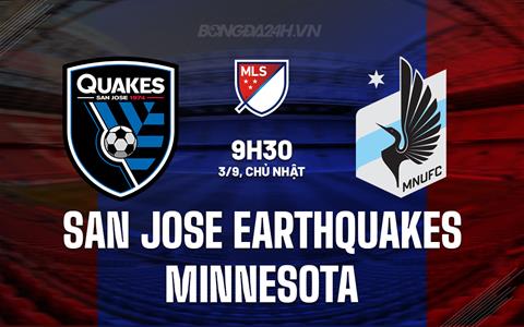 Nhận định San Jose Earthquakes vs Minnesota 9h30 ngày 3/9 (Nhà Nghề Mỹ 2023)