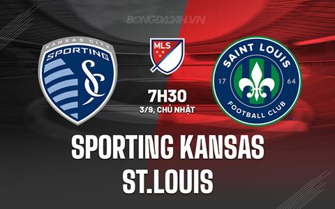 Nhận định Sporting Kansas vs St.Louis 7h30 ngày 3/9 (Nhà nghề Mỹ 2023)