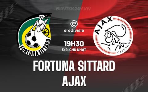 Nhận định bóng đá Fortuna Sittard vs Ajax 19h30 ngày 3/9 (VĐQG Hà Lan 2023/24)