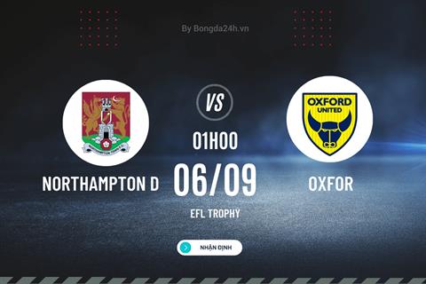 Nhận định bóng đá Northampton vs Oxford 1h00 ngày 6/9 (EFL Trophy 2023/24)