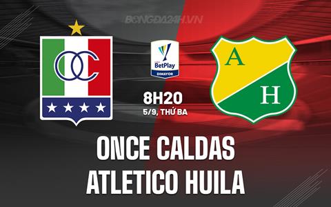 Nhận định Once Caldas vs Atletico Huila 8h20 ngày 5/9 (VĐQG Colombia 2023)