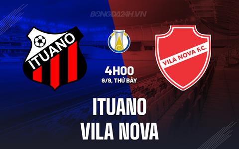 Nhận định Ituano vs Vila Nova 4h00 ngày 9/9 (Hạng 2 Brazil 2023)