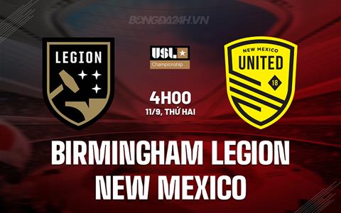 Nhận định Birmingham Legion vs New Mexico 4h00 ngày 11/9 (Hạng Nhất Mỹ 2023)
