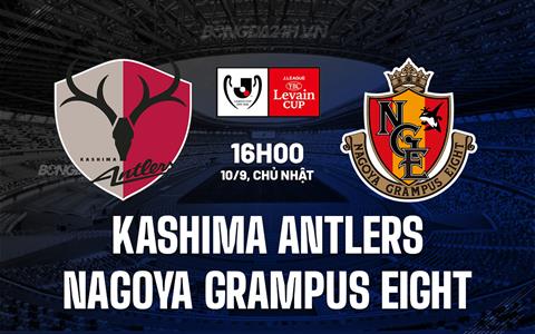 Nhận định Kashima Antlers vs Nagoya Grampus Eight 16h00 ngày 10/09 (Cúp Liên đoàn Nhật 2023)