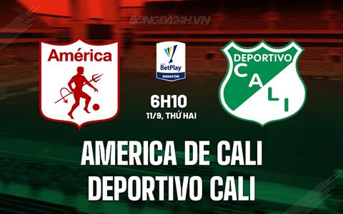 Nhận định America de Cali vs Deportivo Cali 06h10 ngày 11/9 (VĐQG Colombia 2023)