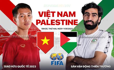 Nhận định Việt Nam vs Palestine (19h30 ngày 11/9): Hướng tới chiến thắng thứ ba