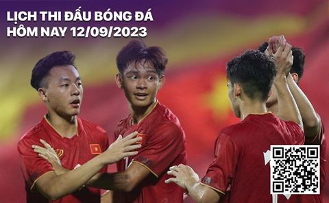 Lịch thi đấu bóng đá hôm nay 12/9/2023: U23 Việt Nam - U23 Singapore