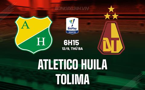 Nhận định Atletico Huila vs Tolima 6h15 ngày 12/9 (VĐQG Colombia 2023)