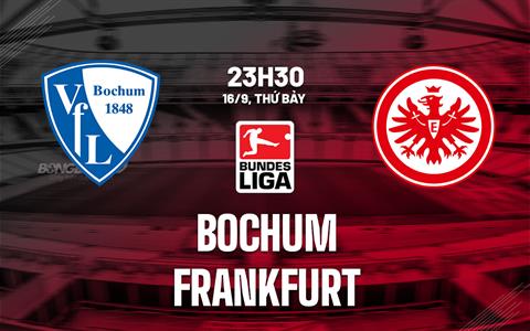 Nhận định bóng đá Bochum vs Frankfurt 23h30 ngày 16/9 (Bundesliga 2023/24)