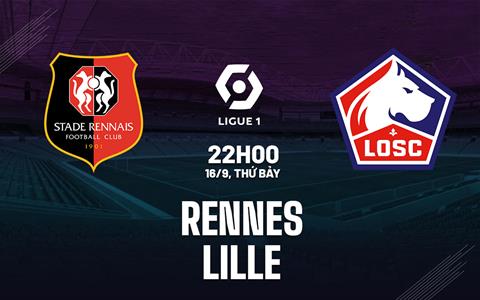 Nhận định bóng đá Rennes vs Lille 22h00 ngày 16/9 (Ligue 1 2023/24)