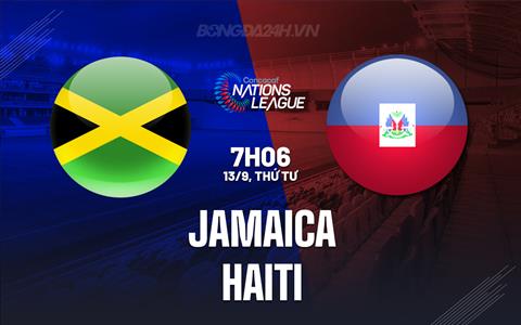 Nhận định Jamaica vs Haiti 07h06 ngày 13/09 (CONCACAF Nations League 2023)