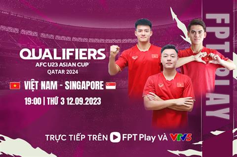 U23 Việt Nam vs U23 Singapore: Trận cầu nhiều ý nghĩa của thầy trò HLV Troussier