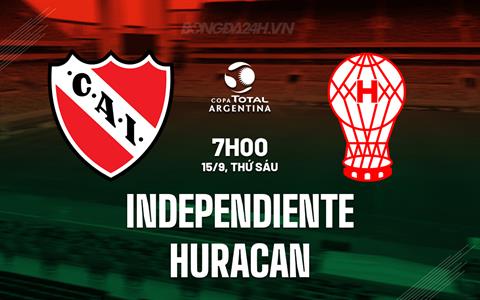 Nhận định Independiente vs Huracan 7h00 ngày 15/9 (Cúp Liên đoàn Argentina 2023)