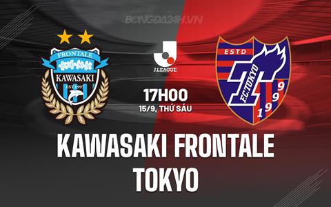 Nhận định Kawasaki Frontale vs Tokyo 17h00 ngày 15/09 (VĐQG Nhật Bản 2023)