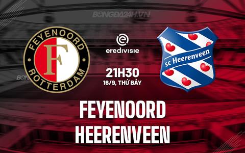 Nhận định Feyenoord vs Heerenveen 21h30 ngày 16/9 (VĐQG Hà Lan 2023/24)