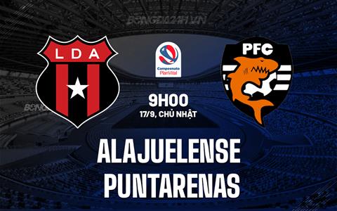 Nhận định Alajuelense vs Puntarenas 9h00 ngày 17/9 (VĐQG Costa Rica 2023)