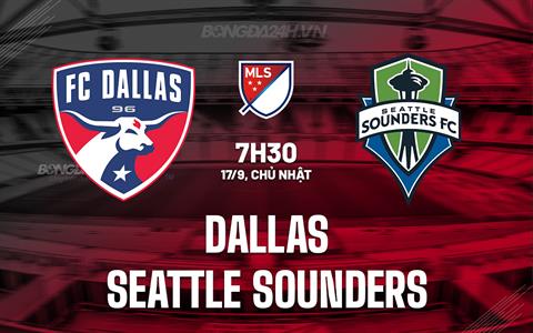 Nhận định Dallas vs Seattle Sounders 7h30 ngày 17/9 (Nhà Nghề Mỹ 2023)