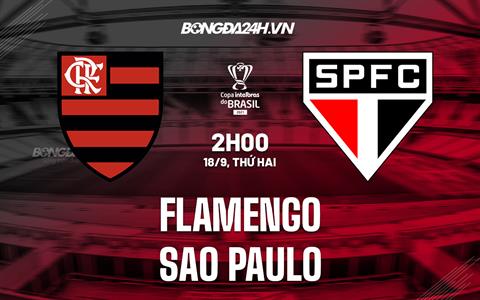 Nhận định Flamengo vs Sao Paulo 02h00 ngày 18/09 (Cúp QG Brazil 2023)