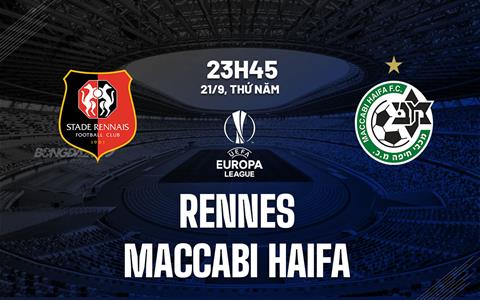 Nhận định Rennes vs Maccabi Haifa 23h45 ngày 21/9 (Bảng F Europa League 2023/24)