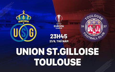 Nhận định Saint Gilloise vs Toulouse 23h45 ngày 21/9 (Bảng E Europa League 2023/24)