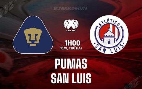 Nhận định - dự đoán Pumas vs San Luis 1h00 ngày 18/9 (VĐQG Mexico 2023/24)