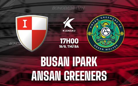 Nhận định Busan IPark vs Ansan Greeners 17h00 ngày 19/9 (Hạng 2 Hàn Quốc 2023)